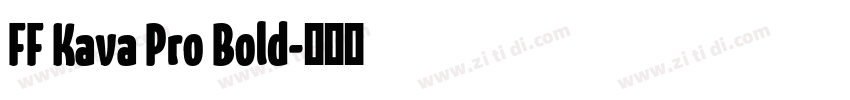 FF Kava Pro Bold字体转换 FF Kava Pro Bold字体转换